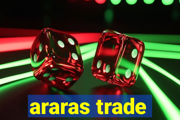 araras trade